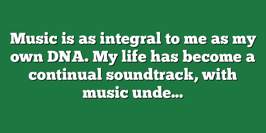 Music is as integral to me as my own DNA. My life has become a continual soundtrack, with music unde...